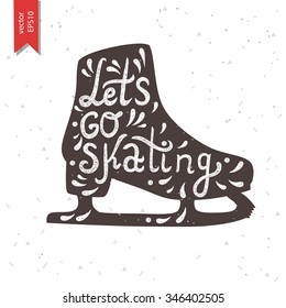 Let's Go Skating typography. Ice Skate label logo design. Ice skating boot. Vector illustration.