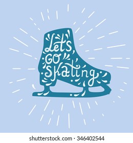 Let's Go Skating typography. Ice Skate label logo design. Ice skating boot. Vector illustration.