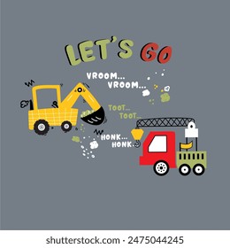 Let's go slogan with cartoon truck and crane hand drawn vector illustration