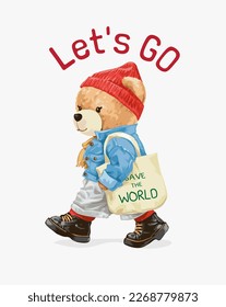 let's go slogan with cute bear doll with cloth carrying bag vector illustration