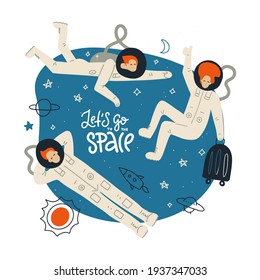 Let's go to the space. Space theme concept. Tree astronauts having fun in zero gravity. Space tourism for people. Flat vector illustrationwith lettering quote.