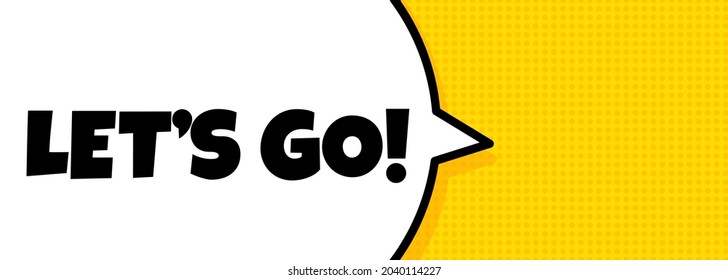 Lets go. Speech bubble banner with Let is go text. Loudspeaker. For business, marketing and advertising. Vector on isolated background. EPS 10.