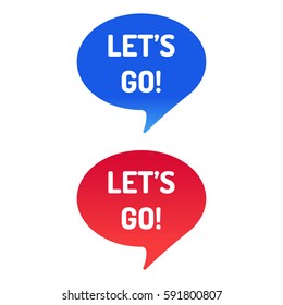 Let's go! Speech bubble, flat vector icon on white background