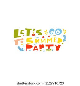 Let's go to summer party- unique handdrawn lettering phrase. Bright colors. Made in vector. Cartoon style