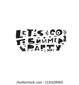 Let's go to summer party- unique handdrawn lettering phrase with doodle decor. Made in vector. For prints, flyers, menu