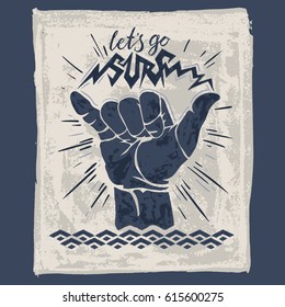 lets go surf - lettering surfing print. shaka hand sign, grunge t-shirt print.