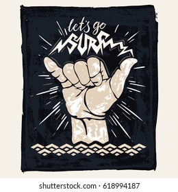 lets go surf - lettering surfing print. shaka hand sign, grunge t-shirt print.