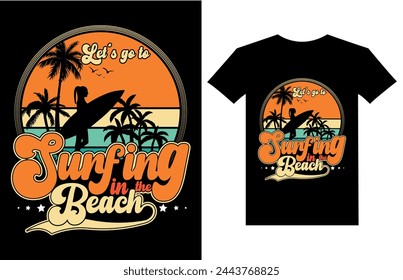 Lets go to surfing in the beach retro vintage style t shirt design surfing shirt illustration