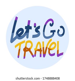 Let's go travel - color flat hand drawn vector illustration of vacation time. Cartoon style. Child t-shirt design idea.