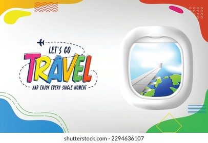 Let's Go Travel and Enjoy Every Single Moment Banner Design for Vacation on a Holiday with Airplane Window where You Can See the View with Clouds, Lands and Sea. Vector Illustration