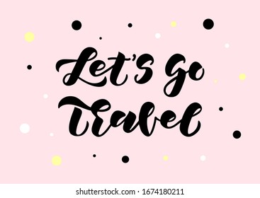 Let's go travel hand drawn lettering. Template for, banner, poster, flyer, greeting card, web design, print design. Vector illustration.