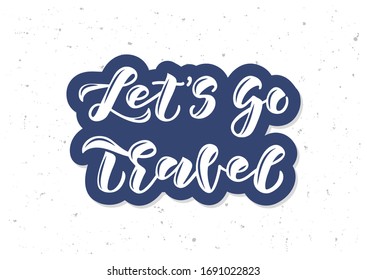 Let's go travel hand drawn lettering. Template for, banner, poster, flyer, greeting card, web design, print design. Vector illustration.