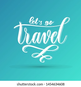 Let's go travel -  hand lettering card.