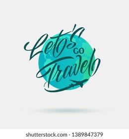 Let's go Travel handwritten lettering. Let's go Travel typography vector design for greeting cards and poster. Logo with flying aircraft. Design template celebration. Vector illustration.
