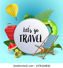 Let's go travel. Inspirational quote motivational background. Summer design layout for advertising and social media. Realistic tropical beach design elements.