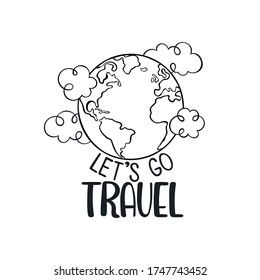Let's go travel. Lettering. Globe and clouds. Isolated vector object on white background.