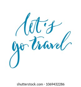 Lets go travel lettering white background. Inscription about rest at sea in summer, sun and sand. Vector illustration