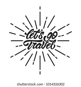 Let's go travel logo in lettering style. Hand lettering . Vector illustration design.