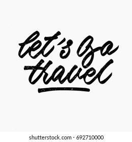 Let's go travel quote. Ink hand lettering. Modern brush calligraphy. Handwritten phrase. Inspiration graphic design typography element. Cool simple vector sign.