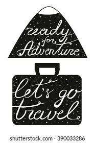 Let's go travel. Ready for adventure.  Vector illustrations. Cute calligraphy. Vacation, holiday, travel.  Calligraphy. Lettering. 