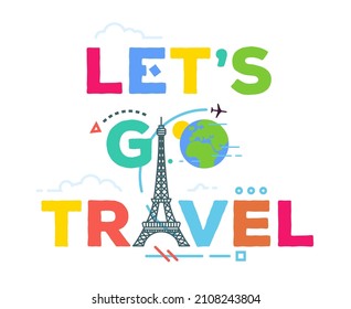 let's go travel text banner concept. Colourful letters and abstract objects. Circles and squares. Geometric text and letters, abstract shapes. Plane flying around the globe and eiffel tower.