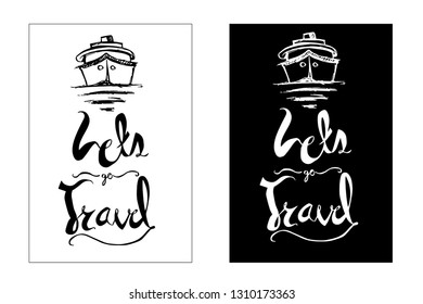 "Let's Go Travel" Typography or Calligraphy with Ship or Boat Icon. Vector Illustration for Poster, Card, Shirt and other Graphic Design. 