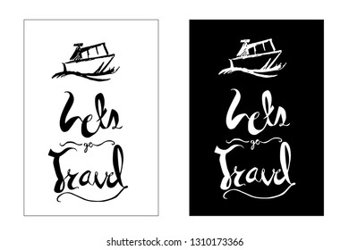 "Let's Go Travel" Typography or Calligraphy with Ship or Boat Icon. Vector Illustration for Poster, Card, Shirt and other Graphic Design. 