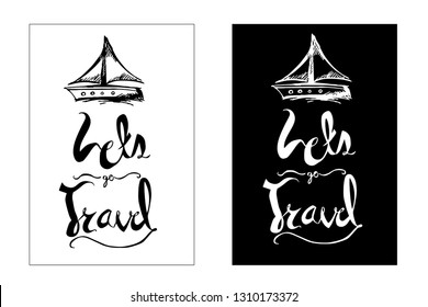 "Let's Go Travel" Typography or Calligraphy with Ship or Boat Icon. Vector Illustration for Poster, Card, Shirt and other Graphic Design. 