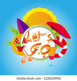 let's go, vector beautiful greeting card or label with beach or summer theme and handrawn text.