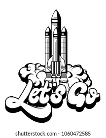 Let's go. Vector handwritten lettering made in 90's style. Hand drawn illustration of rocket with clouds.   Template for card, poster, banner. print for t-shirt, pin, badge and patch. 