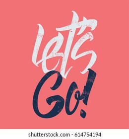 Let's go Vector illustration of a handmade on a pink background for printing on T-shirts and banners.