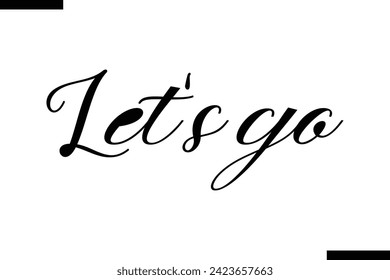 Let's go Vector Inspirational Bold Text Travel Typography