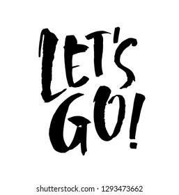 Let's go vector lettering card. Hand drawn illustration phrase. Handwritten modern brush calligraphy for invitation and greeting card, t-shirt, prints and posters