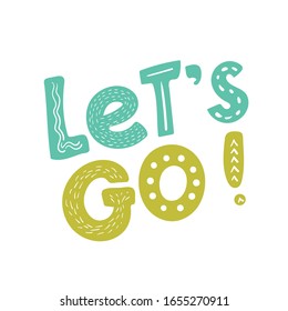 Let's go vector lettering card. Hand drawn illustration phrase. Handwritten modern brush calligraphy for invitation and greeting card, t-shirt, prints and posters