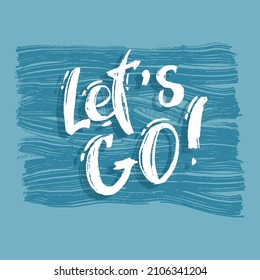 Let's go vector lettering card. Hand drawn illustration phrase. Handwritten modern brush calligraphy for invitation and greeting card, t-shirt, prints, posters. white on Blue stripes