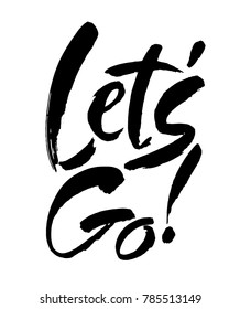 Let's go vector lettering card. Hand drawn illustration phrase. Handwritten modern brush calligraphy for invitation and greeting card, t-shirt, prints and posters