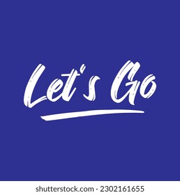 Let's go vector lettering. Hand drawn illustration phrase. Handwritten modern brush calligraphy for invitation and greeting card, t-shirt, prints and posters.