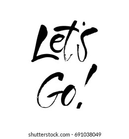 Let's go vector lettering. Motivational phrase. Greeting card, t-shirt, prints and posters. 