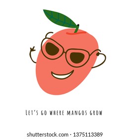 Let's go where mangos grow - card. Cute smiling fruit in sunglasses with hands flat vector illustration. Handwritten text, funny slogan. Isolated cartoon character with typography