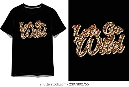 Let's go wild typography vector t shirt design