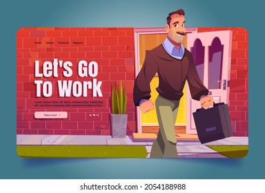 Lets go to work cartoon landing page, Man leaving home walking to job. Adult male character holding bag front of open door of cottage house. Professional occupation, Vector Illustration, web banner