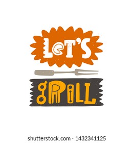 Let's grill. Hand drawn lettering. Quote sketch typography. Vector inscription slogan. Poster, t shirt design, print, placard, menu, restaurant, bar, cafe, food court, emblem.