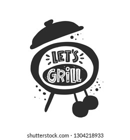 Let's grill. Hand-lettering phrase. Vector illustration for steak menu, BBQ, street festival, farmers market, country fair, shop, barbecue party, food studio, truck, restaurant, cafe, bar