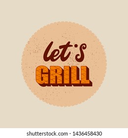 Let's grill - lettering badge design. Vector illustration.