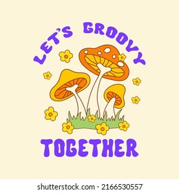 Let's Groovy Together retro hippie design illustration, positive message phrase isolated on a light background. Trendy vector print in style 70s, 80s