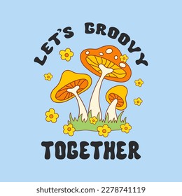 Let's Groovy Together retro hippie design illustration, positive message phrase isolated on a blue background. Trendy vector print in style 70s, 80s