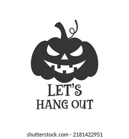 Let's hang out farmhouse door hanger. Vector Halloween quote. Halloween round sign design. Round design on white background. 31 October party sign.