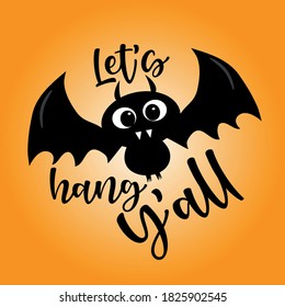 Let's Hang Y'all- funny phrase with cute black bat for Halloween. Good for Childhood, party invitation card, poster, and other gift design.