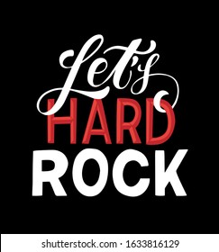 Lets Hard Rock. Mysic Player Motivation Phrase. Hand Drawn Lettering On Black Background. Quote For Concert Poster, Flyer, Cards.