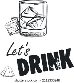 Let's have a drink. Slogan vector clipart freehand text. Drawing of a glass with alcohol